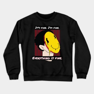 It's fine. I'm fine. Everything is fine. Crewneck Sweatshirt